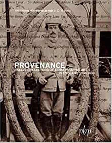 Provenance: Twelve Collectors of Ethnographic Art in England 1760-1990