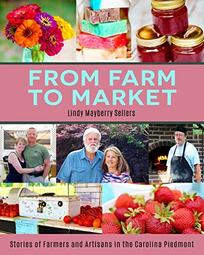 From Farm to Market: Stories of Farmers & Artisans in the Carolina Piedmont