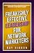 Freakishly Effective Leadership for Network Marketers: How to Reduce Frustration, Drive Massive Duplication and Become a Leader Worth Following
