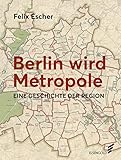  Berlin wird Metropole: Eine Geschichte der Region