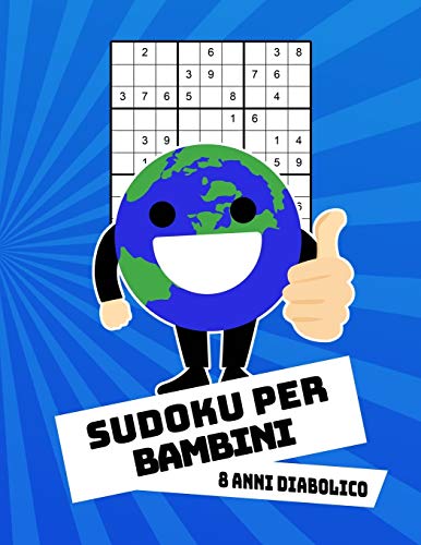 Sudoku Per Bambini 8 Anni Diabolico: Con Soluzioni 9x9 Puzzle Classico - 100 Indovinelli (Italian Edition)
