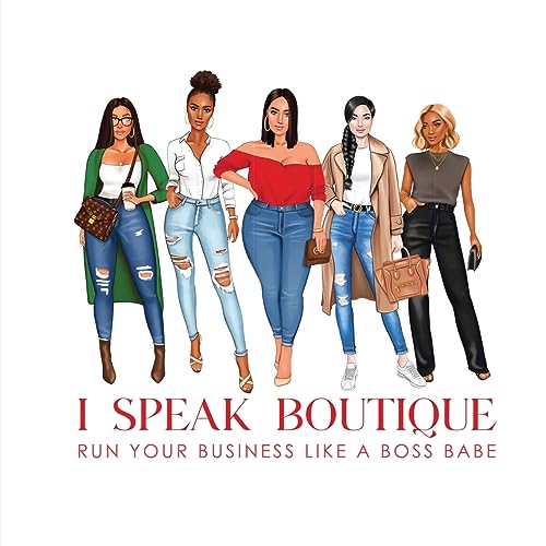 I Speak Boutique: Run Your Business Like A Boss babe: Run Your business Like A Boss babe