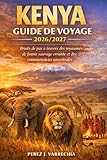 KENYA GUIDE DE VOYAGE 2026/2027: Bruits de pas à travers des royaumes de...