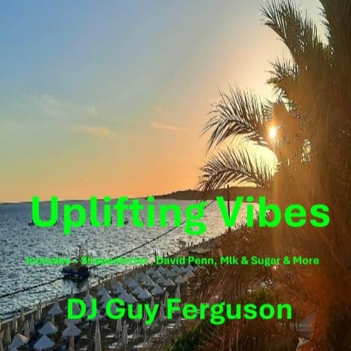 DJ Guy Ferguson - Uplifting Vibes 2024