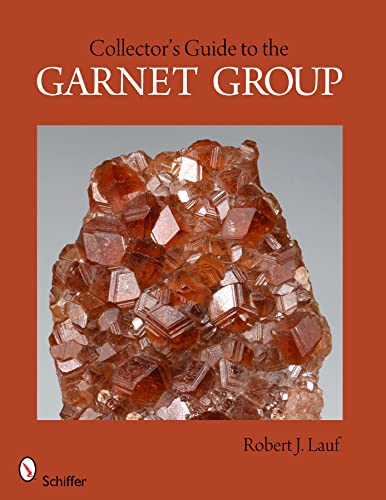 Collector's Guide to the Garnet Group (Schiffer Earth Science Monographs)
