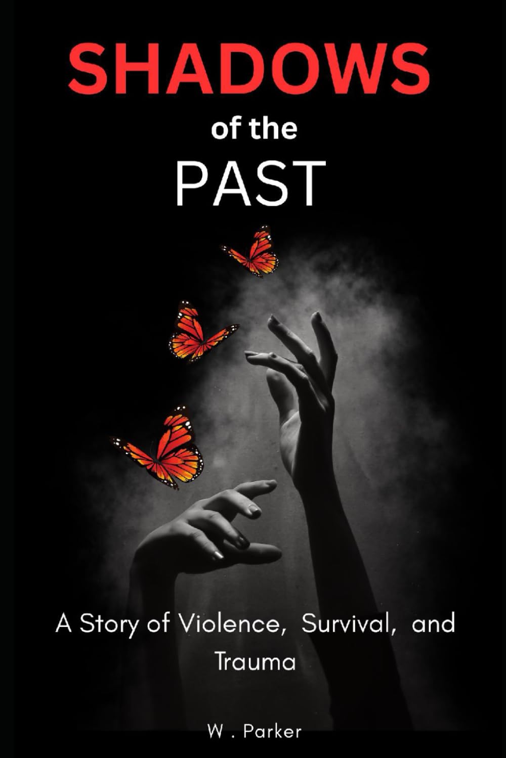 Shadows Of The Past: A story of Violence, Survival and Trauma