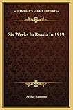 Six Weeks In Russia In 1919