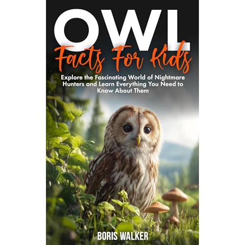 Owl Facts for Kids: Explore the Fascinating World of Nightmare Hunters and Learn Everything You Need to Know About Them by Boris Walker episode artwork
