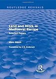  Land and Work in Mediaeval Europe (Routledge Revivals): Selected Papers (Routledge Revivals: Selected Works of Marc Bloch)