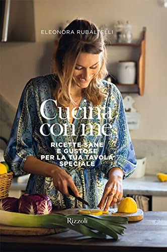 Cucina con me. Ricette sane e gustose per la tua tavola speciale. Ediz. a colori