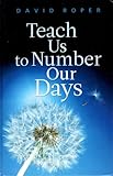 Teach Us to Number Our Days