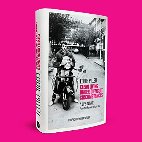 Clean Living Under Difficult Circumstances: A Life In Mod – From The Revival To Acid Jazz #TOP1