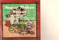 Sugar Makes Sweet Norbert Rillieux Inventor 0981556647 Book Cover