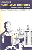 Simplified Small Arms Ballistics: For the Sportsman and Soldier [Nra Handbook No. 2] B000FPHC7Y Book Cover