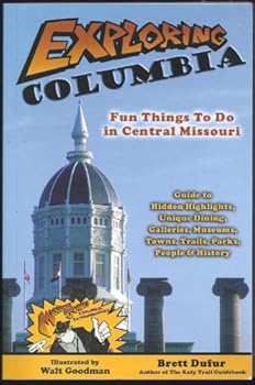 Paperback Exploring Columbia: Fun things to do in Central Missouri Book