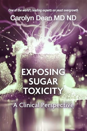 Exposing Sugar Toxicity: A Clinical Perspective
