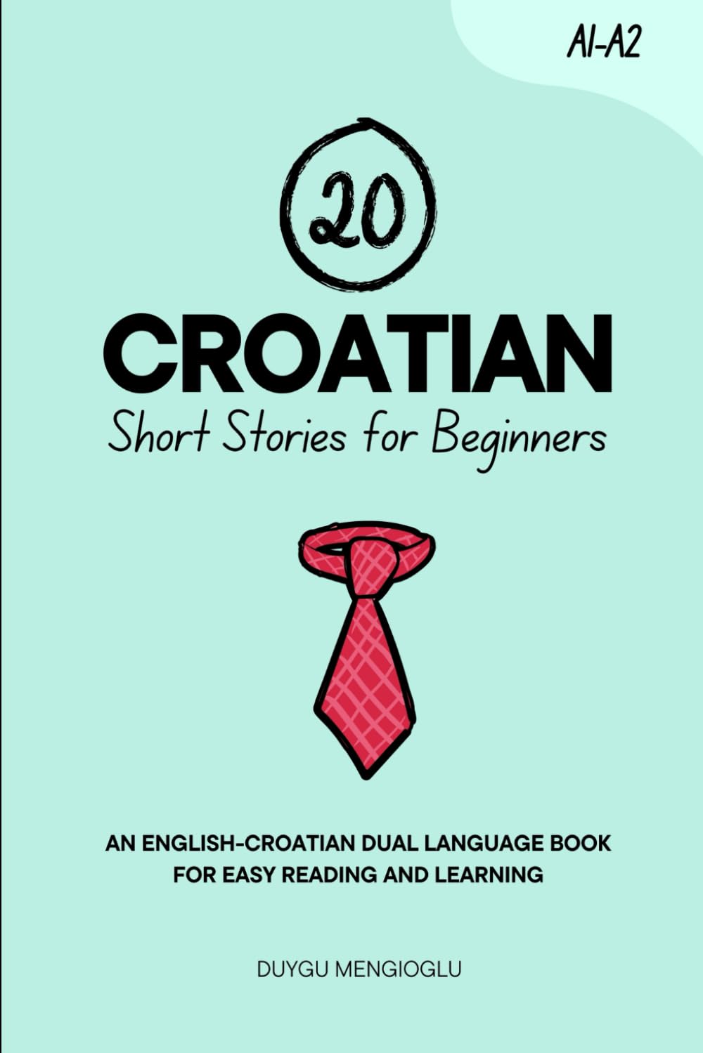 20 Croatian Short Stories for Beginners: An English-Croatian Dual-Language Book for Easy Reading and Learning (Learn Croatian)