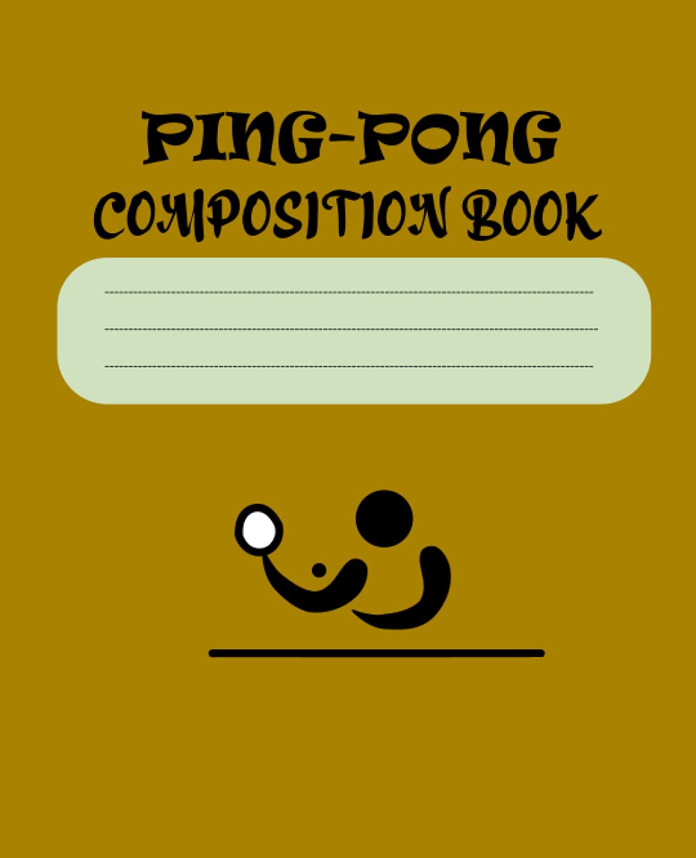 Ping Pong composition book: -Ping Pong Journal - Sports Gift - Teens, Boys, Girls - Tennis Racket And Ball notebook-7.5"x9.75" ,120 pages
