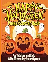 Happy Halloween Funny Coloring Book For toddlers and Kids: Funny Kids Halloween Book │ Funny Coloring Book for Kids and toddlers B08D53GYGM Book Cover