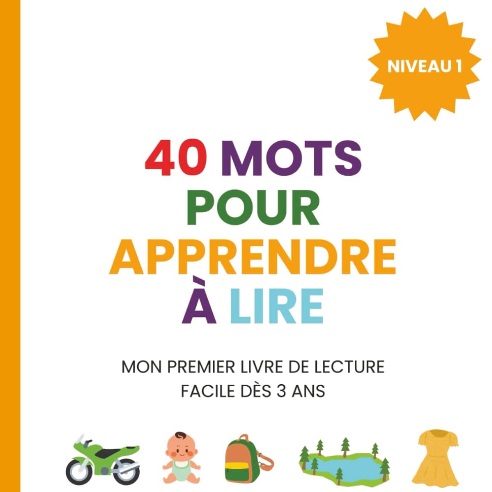 40 mots pour apprendre à lire: Mon premier livre de lecture facile dès 3 ans