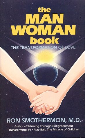 Man-Woman Book: The Transformation of Love: Smothermon, Ron ...