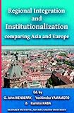 Regional Integration and Institutionalization comparing Asia and Europe