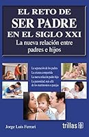 Padre amado o deseado / Father Loved or Desired: La nueva relacion entre padres e hijos / The New Relationship Between Parents and Children (Spanish Edition) 6071706831 Book Cover