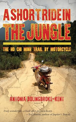 A Short Ride in the Jungle: The Ho Chi Minh Trail by Motorcycle