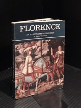 Paperback Florence: An Illustrated Guide-Book, With Over 200 Black ; White ; Colour Illustrations Book