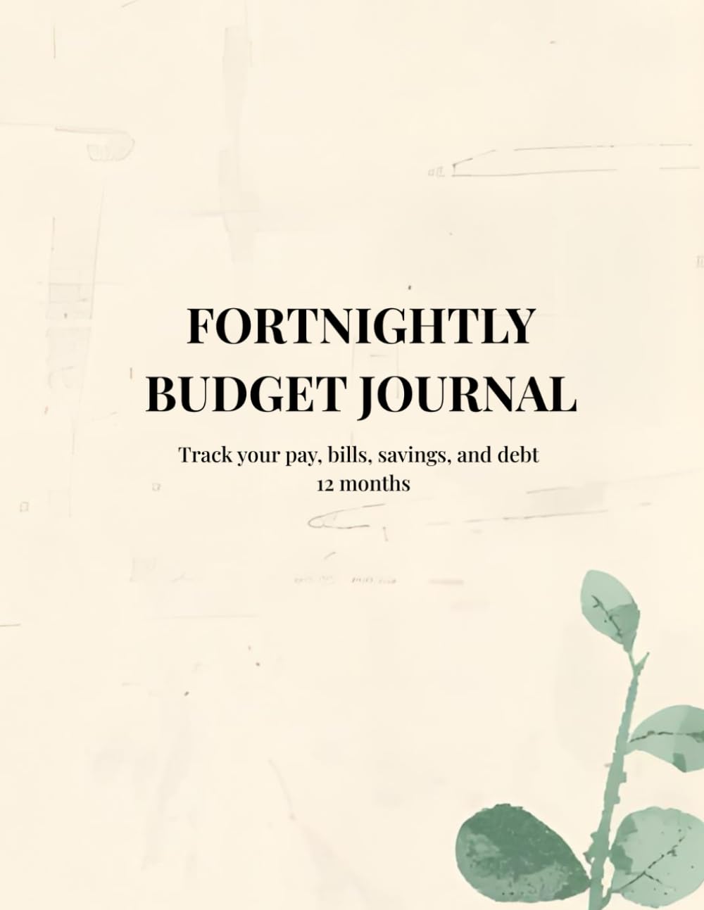 Fortnightly Budget Journal: Track your pay, bills, savings, and debt — 12 months