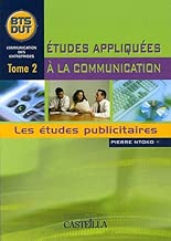 Download Etudes appliquées à la communication BTS DUT Communication des entreprises : Tome 2, Les études publicitaires PDF