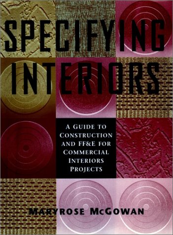 Specifying Interiors: A Guide to Construction and FF&E for Commercial Interiors Projects