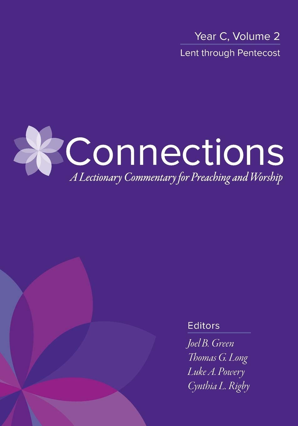 Connections: Year C, Volume 2, Lent through Pentecost (Connections: A Lectionary Commentary for Preaching and Worship)