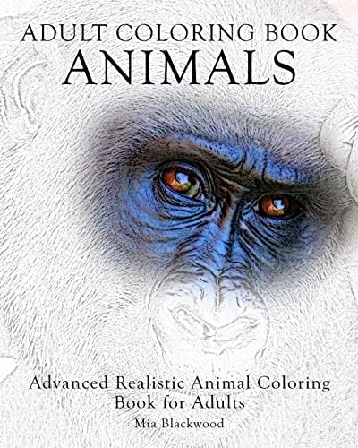 Adult Coloring Book Animals: Advanced Realistic Animal Coloring Book for Adults (Advanced Realistic Coloring Books) Paperback – November 4, 2015