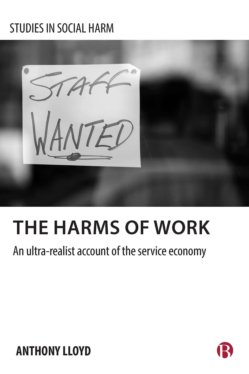 Buy The Harms of Work: An Ultra-Realist Account of the Service Economy (Studies in Social Harm) — BookShops.in