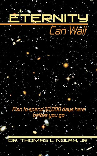 Eternity Can Wait: Plan to spend 30, 000 days here before you go