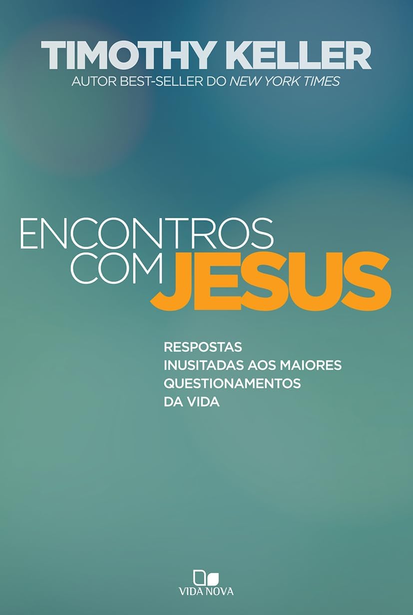 Encontros com Jesus. Respostas Inusitadas aos Maiores Questionamentos da Vida (Em Portuguese do Brasil)