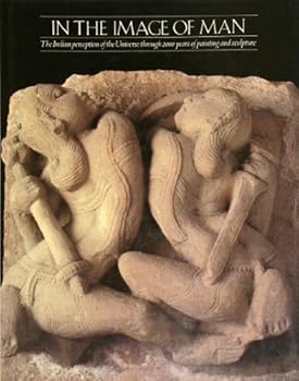Hardcover In the Image of Man: Indian Perception of the Universe Through 2000 Years of Painting and Sculpture Book