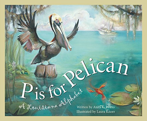 Télécharger P is for Pelican: A Louisiana Alphabet (Discover America State by State) (English Edition) PDF Ebook En Ligne