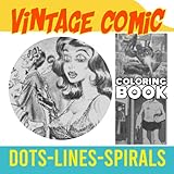  Vintage Comic Dots Lines Spirals Coloring Book: Comic Characters In Retro Style With 30 Coloring Pages Inside  Gag Gifts  White Elephant Gifts  Stress Relief Gifts  Christmas Gifts