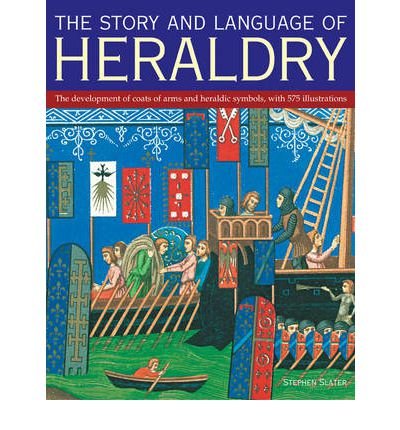 The Story and Language of Heraldry The Development of Coats of Ar...