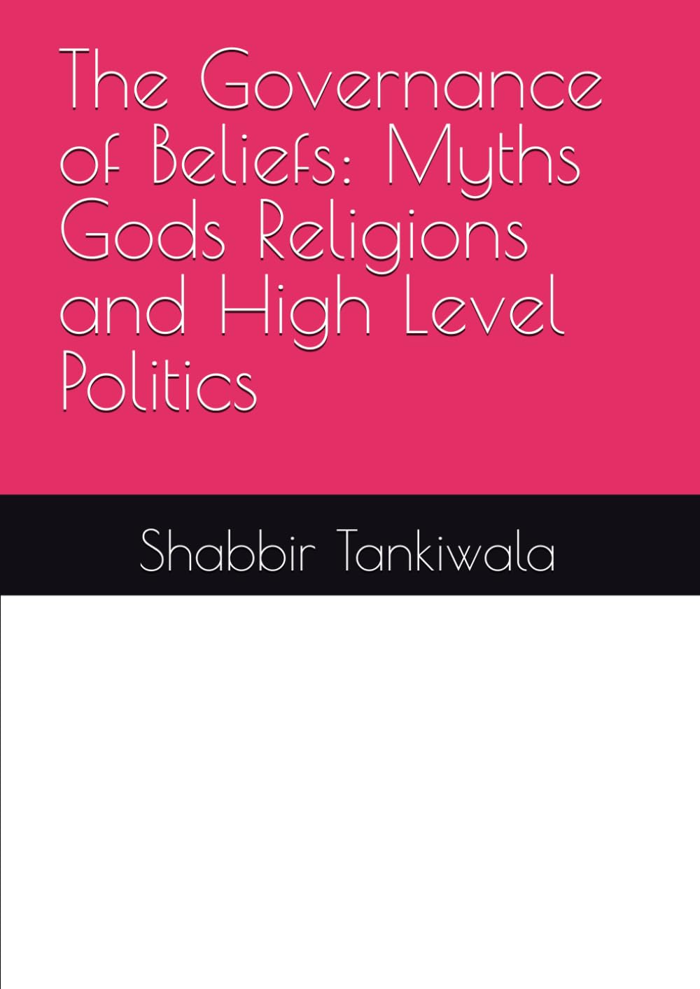 The Governance of Beliefs: Myths Gods Religions and High Level Politics