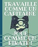  TRAVAILLE COMME UN CAPITAINE, JOUE COMME UN PIRATE !: Cahier de brouillon vierge de Pirates avec des lignes pour enfants de 5 à 14 ans  Cahier de Notes, Cadeau parfait pour Halloween