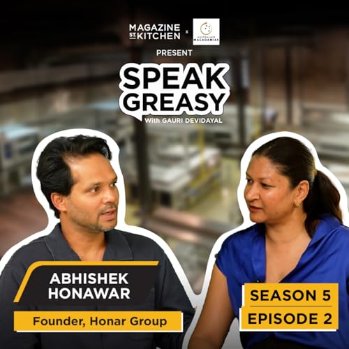 Speak Greasy with Gauri Devidayal & Abhishek Honawar | Ep 5.2 | The Secret Sauce of Hospitality