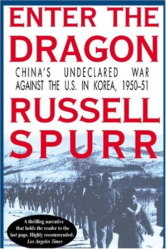Enter the Dragon: China's Undeclared War Against the U.S.in Korea, 1950-51