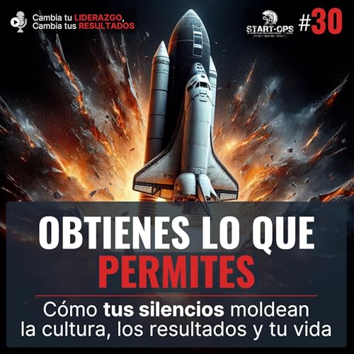 30. Obtienes lo que permites: Cómo tus silencios moldean la cultura, los resultados y tu vida Podcast Por arte de portada