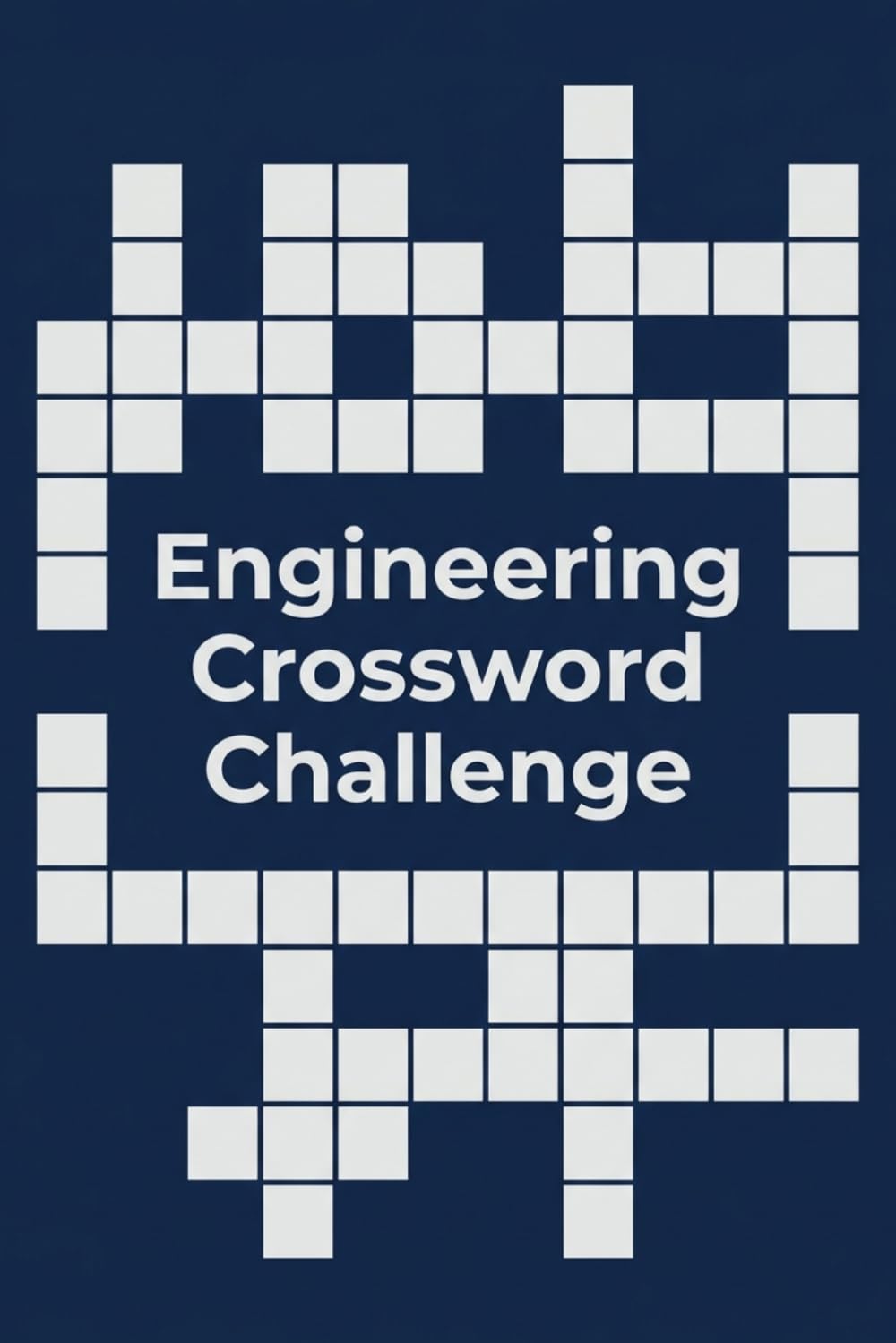 Engineering Brain Crossword Challenge: 0 Engaging Crossword Puzzles Inspired by Engineering Concepts, Logic, and Problem Solving