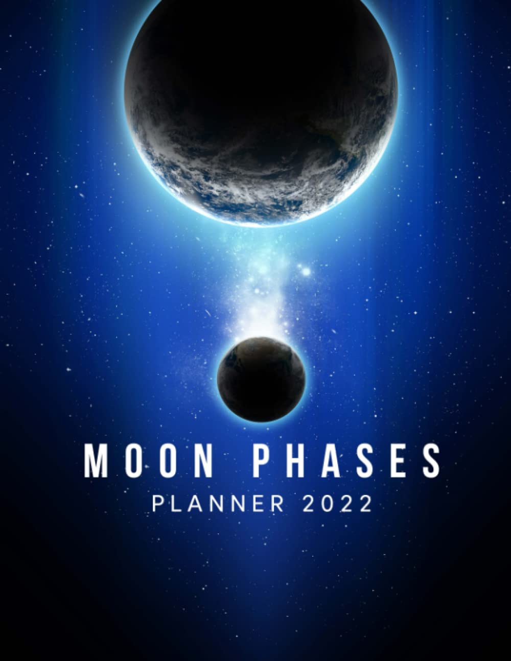 Moon Phase Planner 2022: Weekly Diary With Daily Lunar Cycles