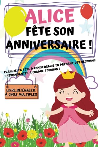 Alice fête son anniversaire: Planifie ta fête d'anniversaire en p...