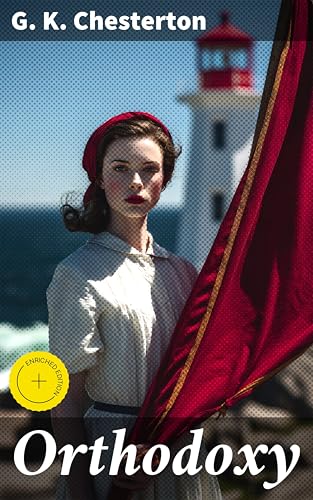 Orthodoxy: Enriched edition. Exploring Christian faith with wit and wisdom